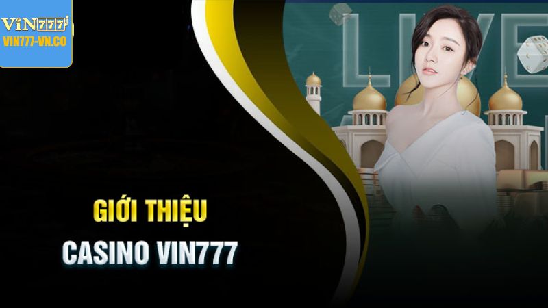 Đôi nét về sảnh Live casino Vin777