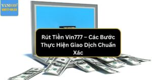 Rút tiền Vin777