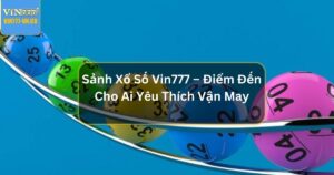 Sảnh xổ số Vin777