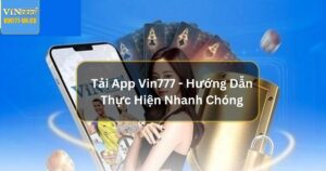 Vin777 - Khám Phá Thế Giới Giải Trí Đỉnh Cao Qua Nền Tảng Số