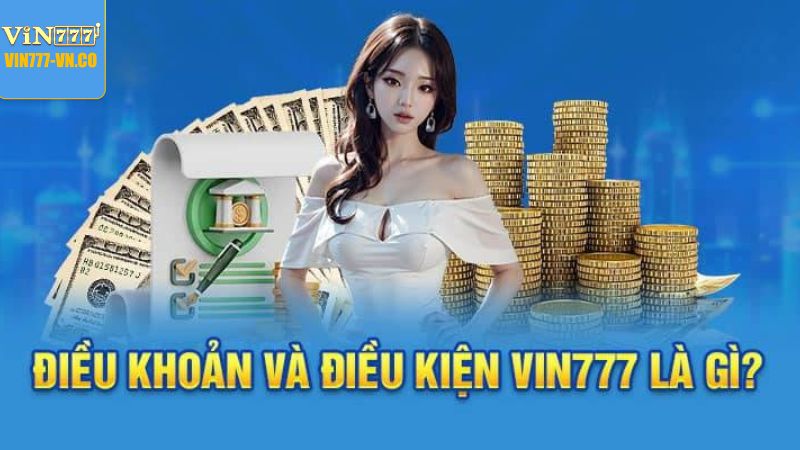 Khái quát chung về điều khoản và điều kiện VIN777