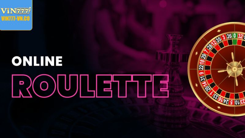 Khám phá các nét độc đáo đến từ Roulette trực tuyến