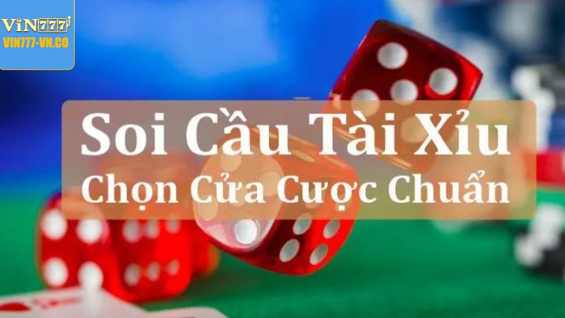 Hướng dẫn cách soi cầu tài xỉu chính xác tại Vin777