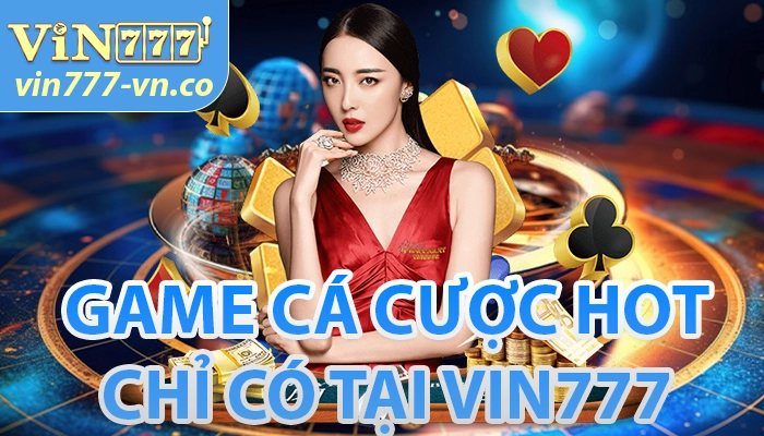 Sản phẩm cá cược hot tại nhà cái Vin777